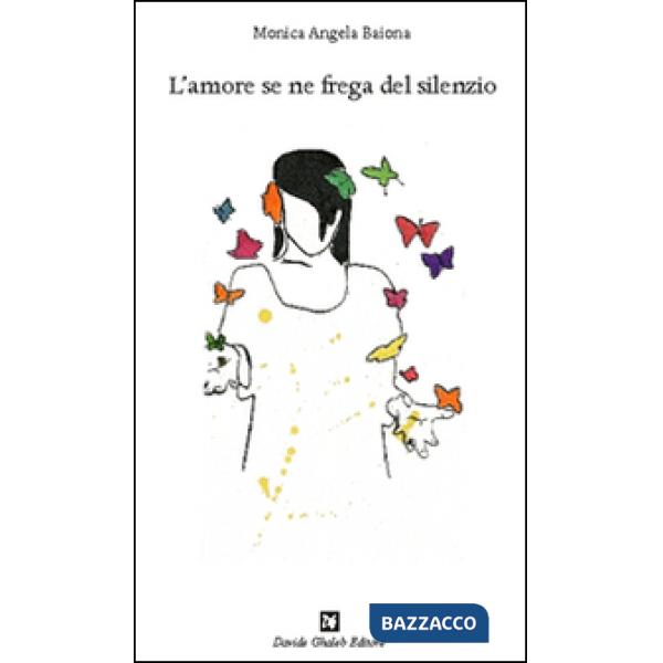 Amore se ne frega del silenzio (L')