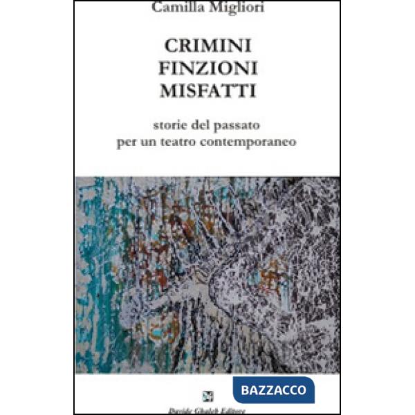 Crimini, finzioni, misfatti