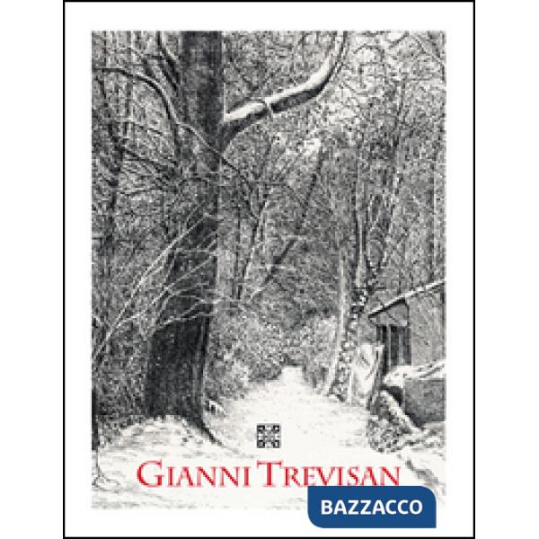 Gianni Trevisan. Opera omnia, 1962-2016. Ediz. illustrata