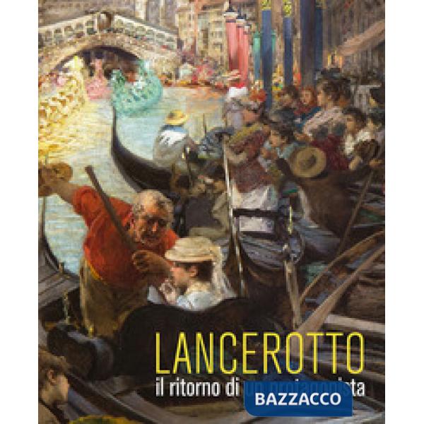 Lancerotto. Il ritorno di un protagonista. Ediz. a colori