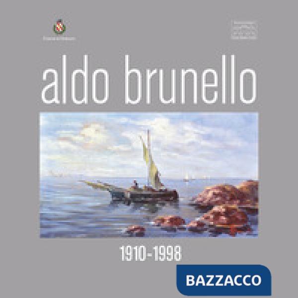 Aldo Brunello. 1910-1988. Ediz. illustrata