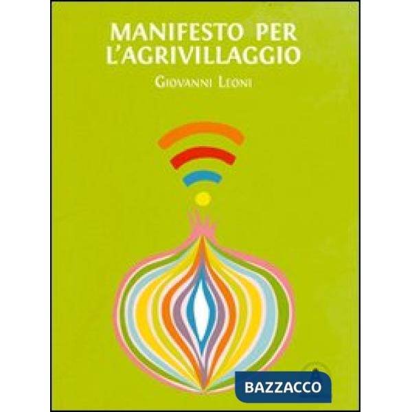 Manifesto per l'Agrivillaggio. Rigenerare il suolo e la vita con l'agricoltura on demand