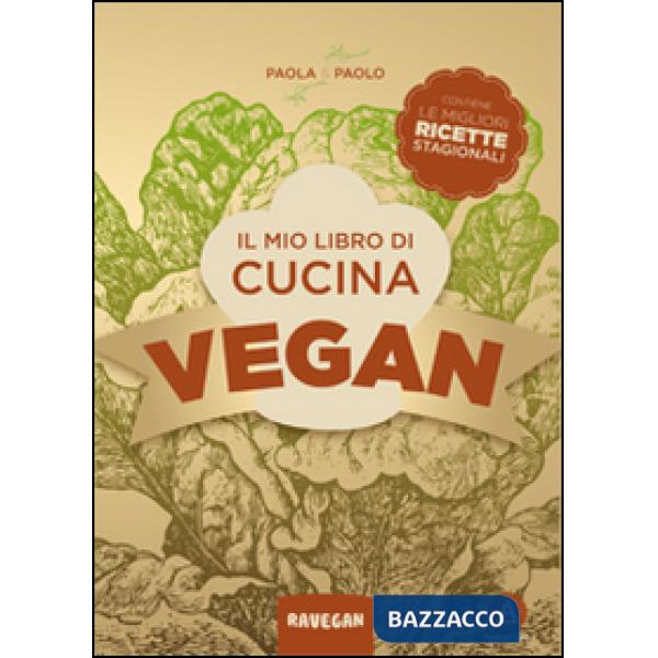Mio libro di cucina vegan. Contiene le migliori ricette stagionali (Il)