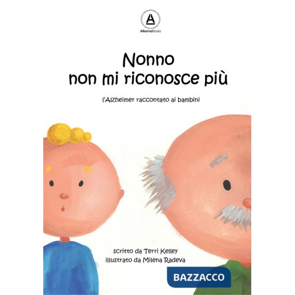 Nonno non mi riconosce più. L'Alzheimer raccontato ai bambini