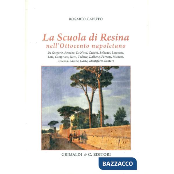 Scuola di Resina nell'Ottocento napoletano. Ediz. illustrata (La)