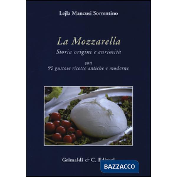 Mozzarella. Storia origini e curiosità (La)