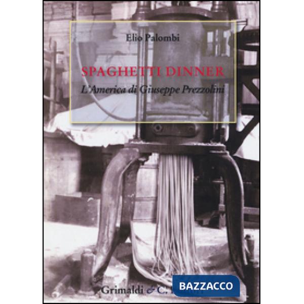 Spaghetti dinner. L'america di Giuseppe Prezzolini