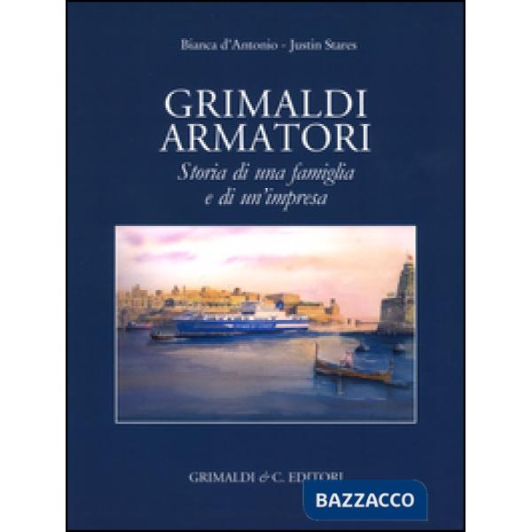 Grimaldi armatori storia di una famiglia e di un'impresa