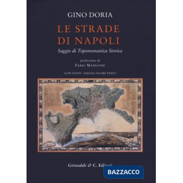 Strade di Napoli. Saggio di toponomastica storica (Le)