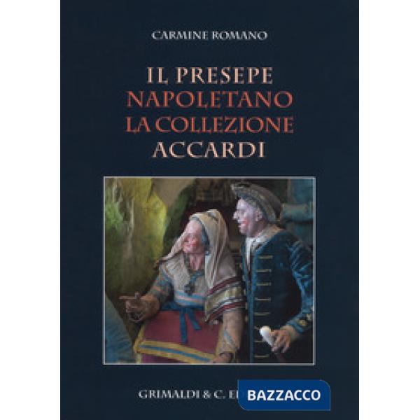 Presepe napoletano. La collezione Accardi. Ediz. a colori (Il)