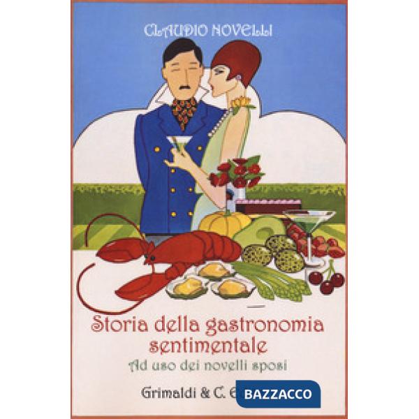 Storia della gastronomia sentimentale ad uso dei novelli sposi