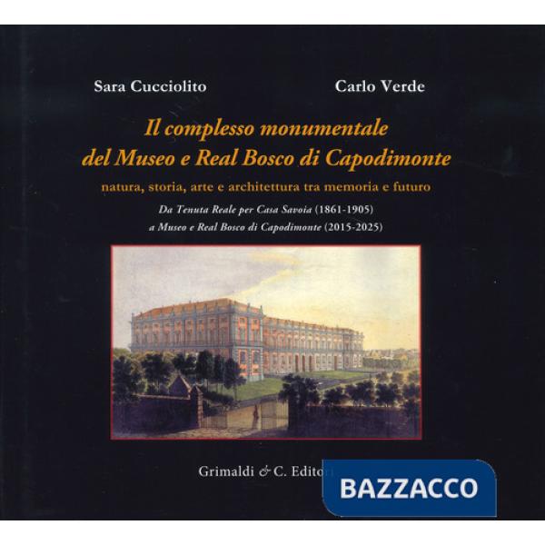 Complesso monumentale del Museo e Real Bosco di Capodimonte. Da Tenuta Reale per Casa Savoia (1861-1905) a Museo e Real Bosco di