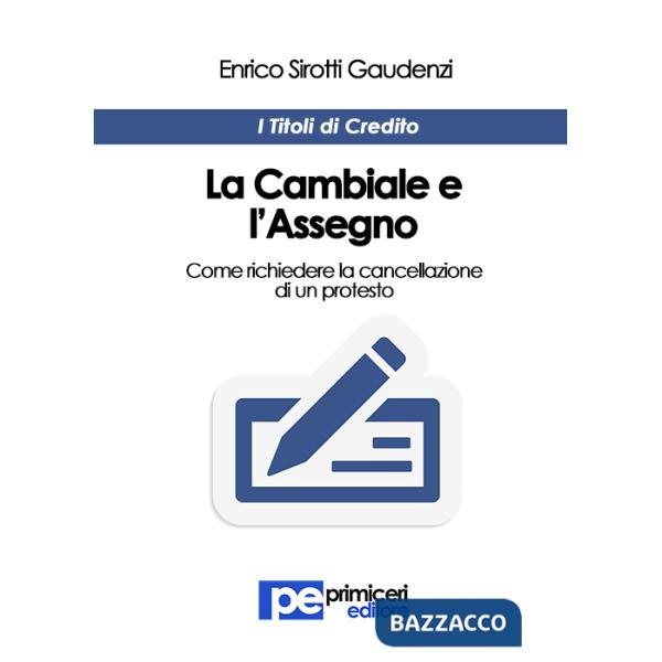Cambiale e l'assegno. Come richiedere la cancellazione di un protesto (La)