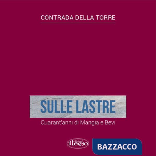 Sulle lastre. Quarant'anni di mangia e bevi