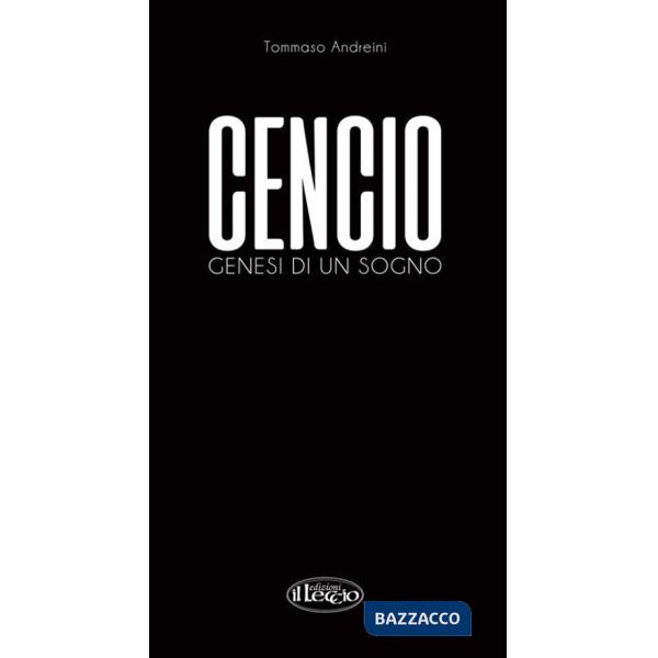 Cencio. Genesi di un sogno. Ediz. illustrata