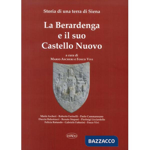 Berardenga e il suo Castello Nuovo. Storia di una terra di Siena (La)