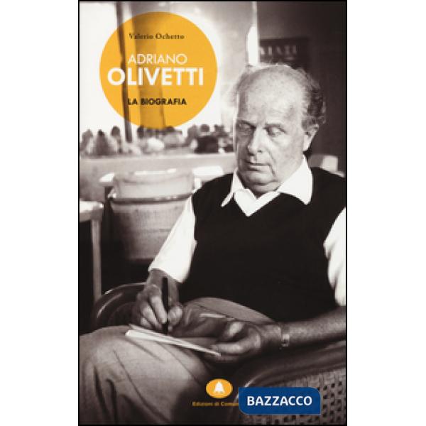 Adriano Olivetti. La biografia
