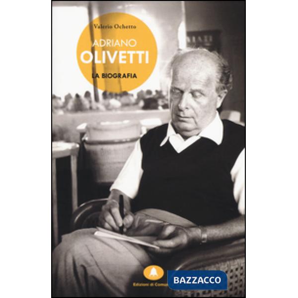 Adriano Olivetti. La biografia