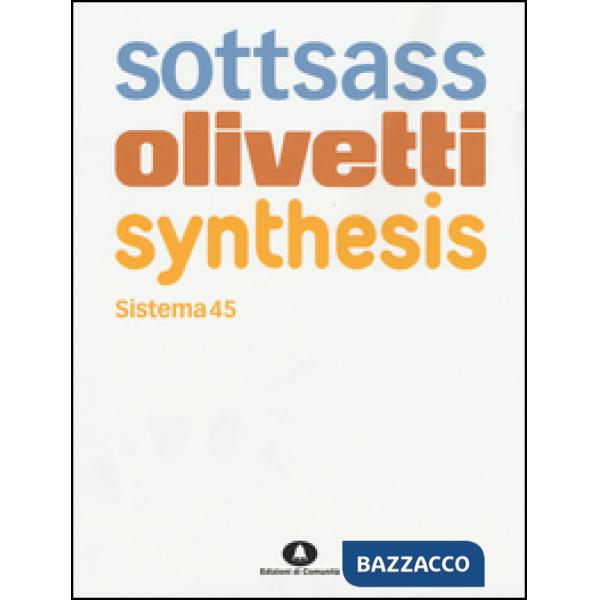 Sottsass Olivetti Synthesis. Sistema 45. Ediz. italiana e inglese