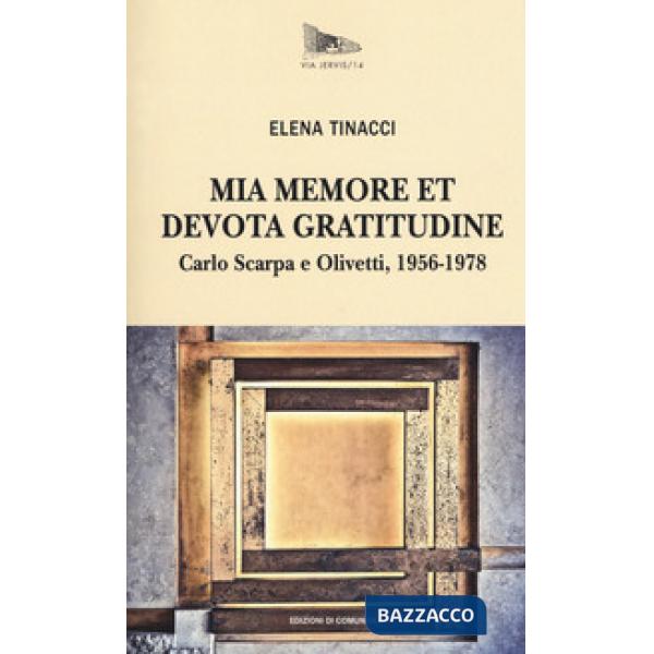 Mia memore et devota gratitudine. Carlo Scarpa e Olivetti, 1956-1978