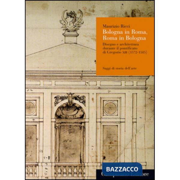 Bologna in Roma, Roma in Bologna. Disegno e architettura durante il pontificato 