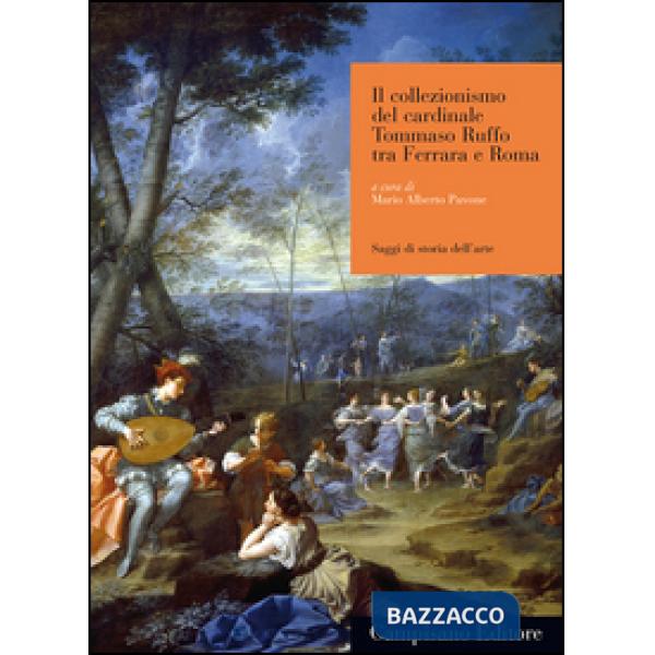 Collezionismo del cardinale Tommaso Maffei tra Ferrara e Roma (Il)