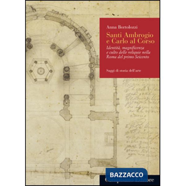 Santi Ambrogio e Carlo al Corso. Identità, magnificenza e culto delle reliquie n