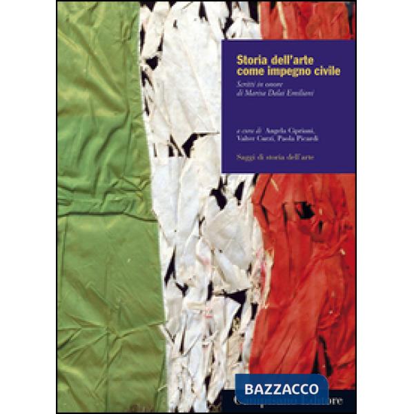Storia dell'arte come impegno civile. Scritti in onore di Marisa Dalai Emiliani