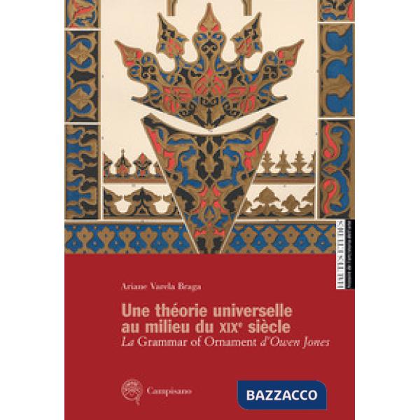 Théorie universelle au milieu du XIXe siècle. La Grammar of Ornament d'Owen Jone