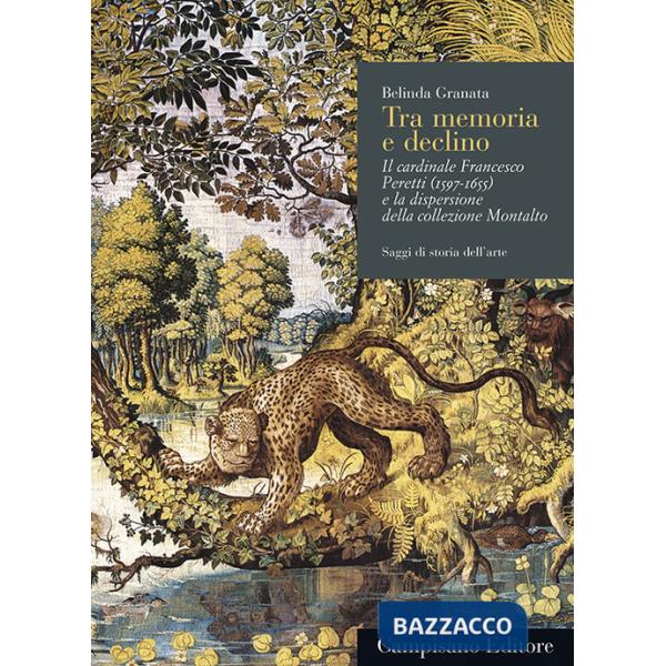 Tra memoria e declino. Il cardinale Francesco Peretti (1597-1655) e la dispersione della collezione Montalto