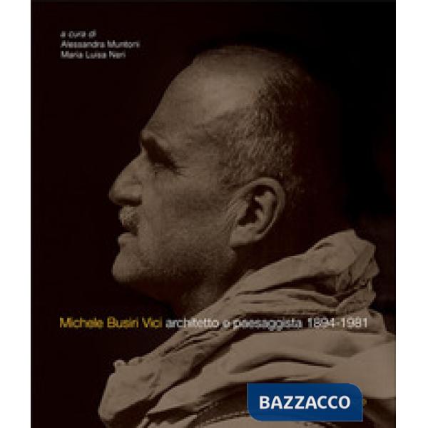 Michele Busiri Vici. Architetto e paesaggista 1894-1981. Ediz. italiana e inglese