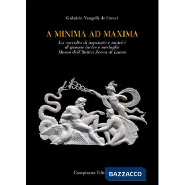 A minima ad maxima. La raccolta di impronte e matrici di gemme incise e medaglie