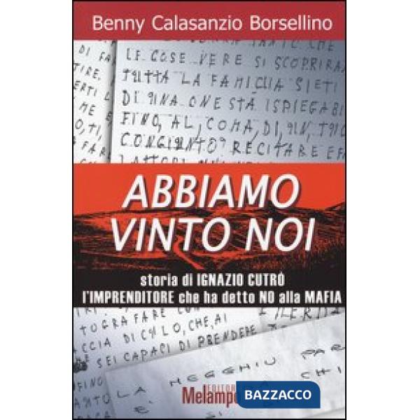 Abbiamo vinto noi. Storia di Ignazio Cutrò l'imprenditore che ha detto no alla mafia