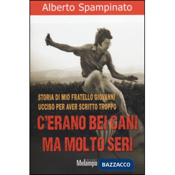 C'erano bei cani ma molto seri. Storia di mio fratello Giovanni ucciso per aver scritto troppo