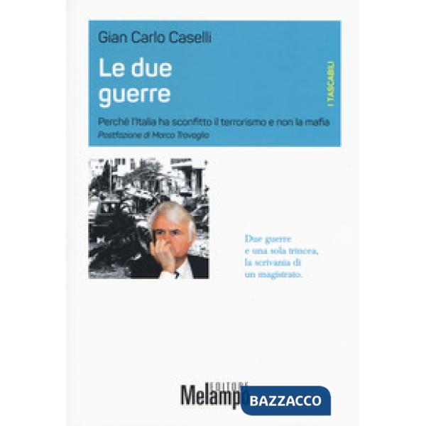 Due guerre. Perché l'Italia ha sconfitto il terrorismo e non la mafia (Le)