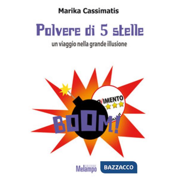 Polvere di 5 Stelle. Un viaggio nella grande illusione