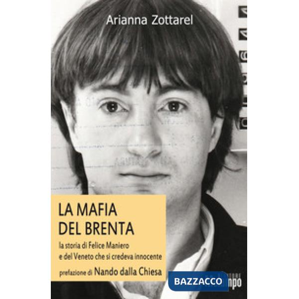 Mafia del Brenta. La storia di Felice Maniero e del Veneto che si credeva innocente