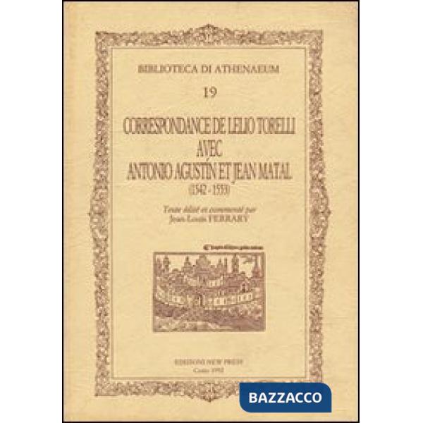 Correspondance de Leilio Torelli avec Antonio Agustín et Jean Matal (1542-1553)