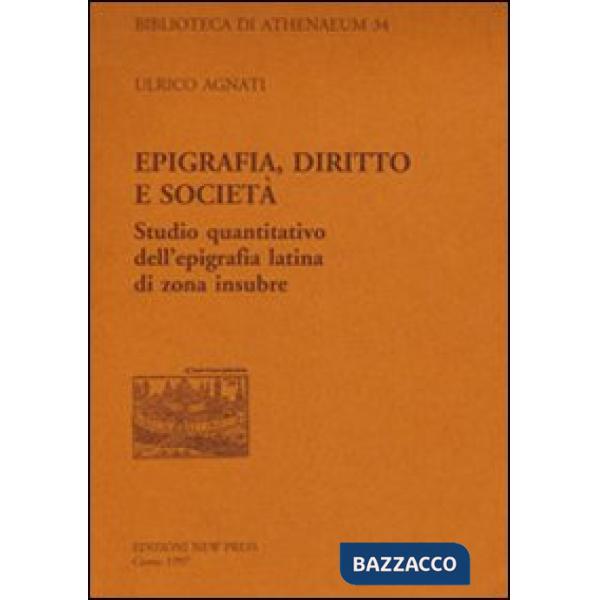 Epigrafia, diritto e società. Studio quantitativo dell'epigrafia latina di zona insubre