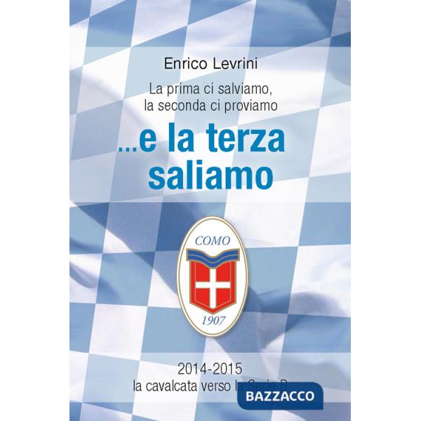 E la terza saliamo. La cavalcata del calcio Como verso la serie B (2014-2015)