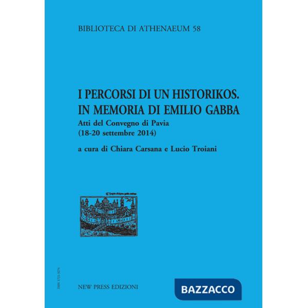 Percorsi di un historikos. In memoria di Emilio Gabba. Atti del Convegno (Pavia, 18-20 settembre 2014) (I)