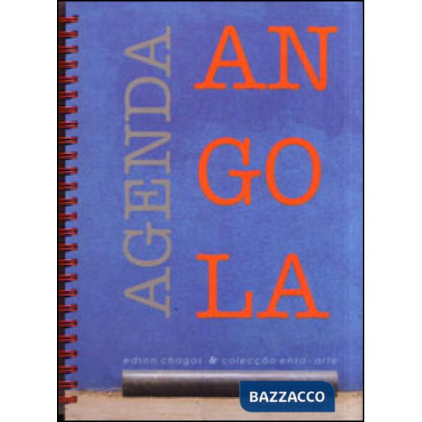 Agenda Angola. Edson Chagas & Colecçao Ensa-arte. Catalogo dell'esposizione (Roma, 22 gennaio-22 febbraio 2014). Ediz. multiling