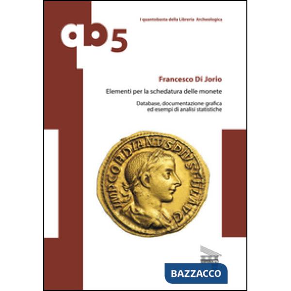 Elementi per la schedatura delle monete. Database, documentazione grafica ed esempi di analisi statistiche