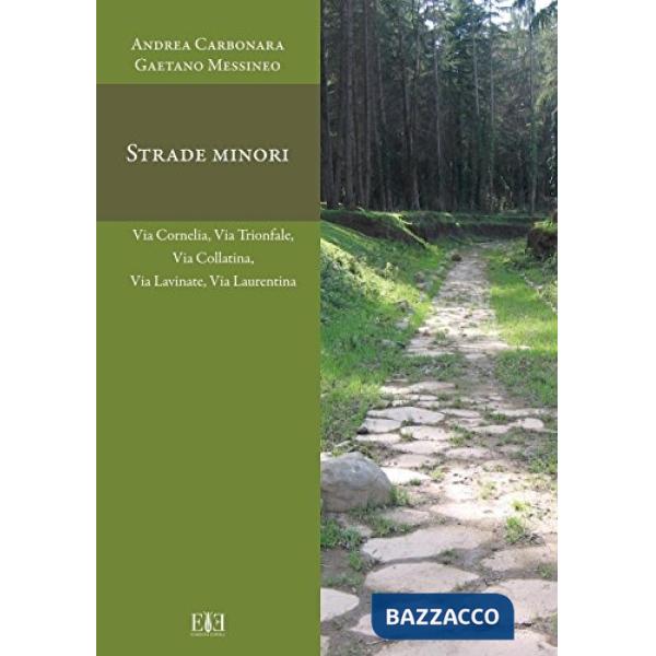Strade Minori. Via Cornelia, Via Trionfale, Via Collatina, Via Lavinate, Via Laurentina