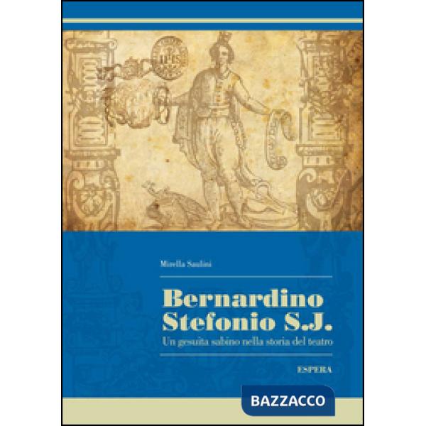 Bernardino Stefonio S.J. Un gesuita sabino nella storia del teatro