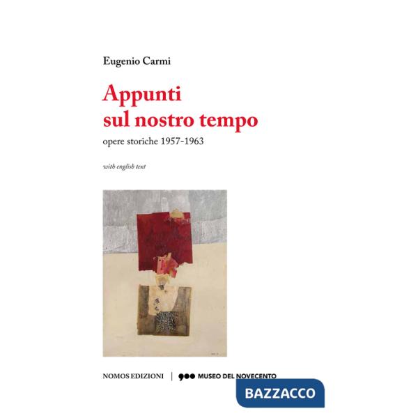 Eugenio Carmi. Appunti sul nostro tempo. Opere storiche 1957-1963. Ediz. multilingue