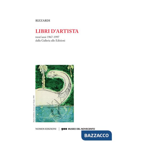 Libri d'artista. Trent'anni 1967-1997 dalla Galleria alle Edizioni. Catalogo della mostra (Milano, 10 novembre 2017-4 febbraio 2