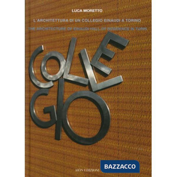 Luca Moretto. L'architettura di un collegio Einaudi a Torino-The architecture of