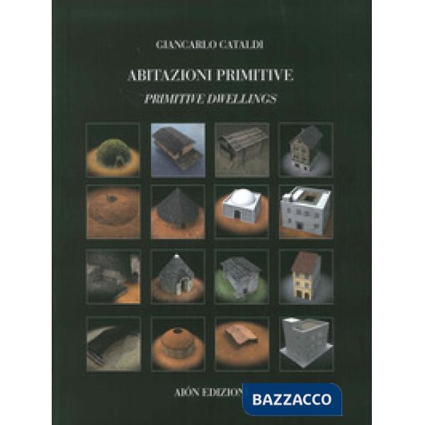 Abitazioni primitive. Il processo evolutivo dei tipi edilizi nel mondo-Primitive