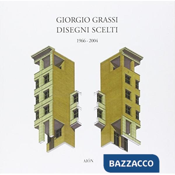 Giorgio Grassi. Disegni scelti 1966-2004. Ediz. illustrata